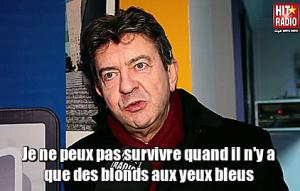 Gif avec les tags : Je ne peux pas survivre quand il n'y a que des blonds aux yeux bleus,Mélanchon,melenchon