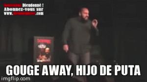 Gif avec les tags : gouge away hijo de puta